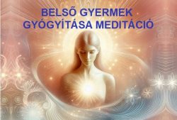 belső gyermek gyógyítása meditáció
